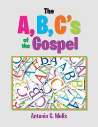 Cover image for The A, B, C's of the Gospel