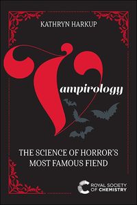 Cover image for Vampirology: The Science of Horror's Most Famous Fiend