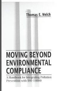 Cover image for Moving Beyond Environmental Compliance: A Handbook for Integrating Pollution Prevention with ISO 14000