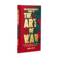 Cover image for The Entrepreneur's Guide to the Art of War: The Original Classic Text Interpreted for the Modern Business World