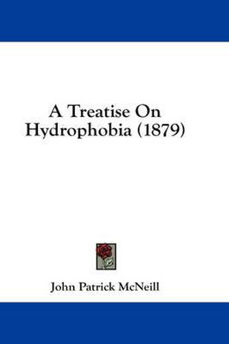 Cover image for A Treatise on Hydrophobia (1879)