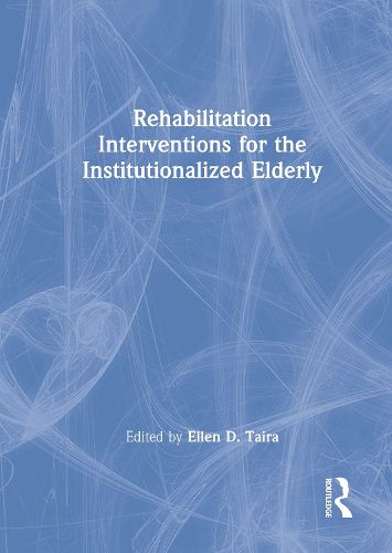 Cover image for Rehabilitation Interventions for the Institutionalized Elderly
