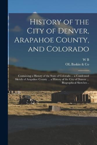 Cover image for History of the City of Denver, Arapahoe County, and Colorado