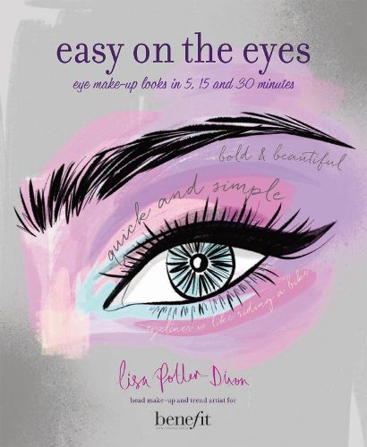 Cover image for Easy on the Eyes: Eye Make-Up Looks in 5, 15 and 30 Minutes