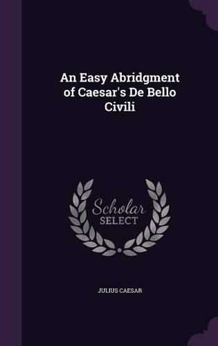 Cover image for An Easy Abridgment of Caesar's de Bello Civili