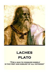 Cover image for Plato - Laches: For a man to conquer himself is the first and noblest of all victories