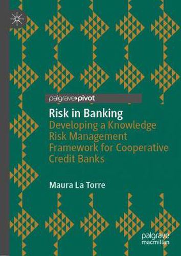 Cover image for Risk in Banking: Developing a Knowledge Risk Management Framework for Cooperative Credit Banks