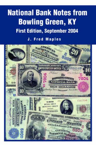 Cover image for National Bank Notes from Bowling Green, KY: First Edition, September 2004