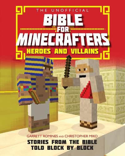 Cover image for The Unofficial Bible for Minecrafters: Heroes and Villains: Stories from the Bible told block by block