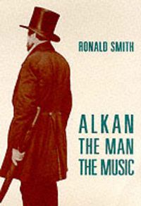 Cover image for Alkan: The Man/The Music