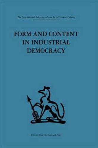 Cover image for Form and Content in Industrial Democracy: Some experiences from Norway and other European countries