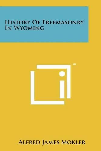 Cover image for History of Freemasonry in Wyoming