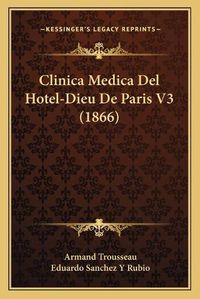 Cover image for Clinica Medica del Hotel-Dieu de Paris V3 (1866)