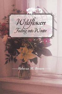 Cover image for Wildflowers Fading Into Winter