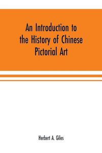 Cover image for An introduction to the history of Chinese pictorial art