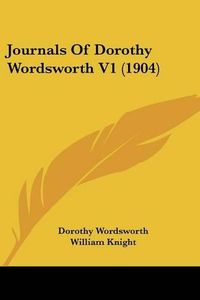 Cover image for Journals of Dorothy Wordsworth V1 (1904)