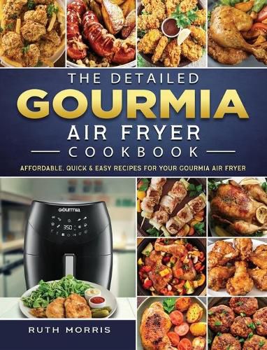 Cover image for The Detailed Gourmia Air Fryer Cookbook: Affordable, Quick & Easy Recipes for Your Gourmia Air Fryer