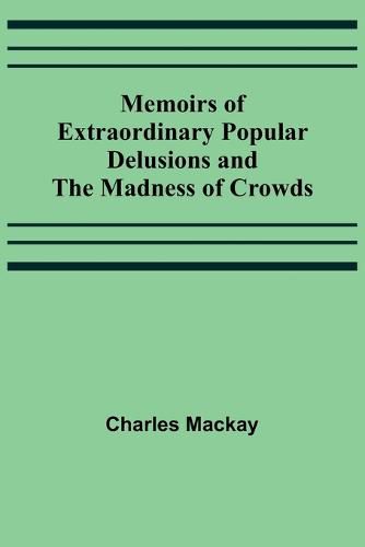 Cover image for Memoirs of Extraordinary Popular Delusions and the Madness of Crowds