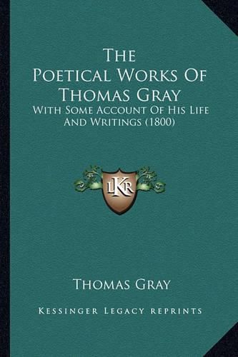 Cover image for The Poetical Works of Thomas Gray: With Some Account of His Life and Writings (1800)