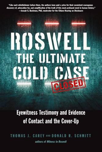 Roswell: the Ultimate Cold Case: Eyewitness Testimony and Evidence of Contact and the Cover-Up