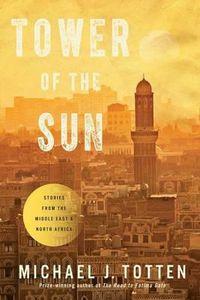 Cover image for Tower of the Sun: Stories from the Middle East and North Africa