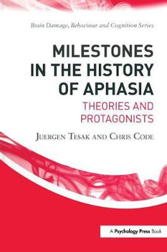 Cover image for Milestones in the History of Aphasia: Theories and Protagonists