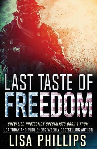 Last Taste of Freedom: Chevalier Protection Specialists - Book 1