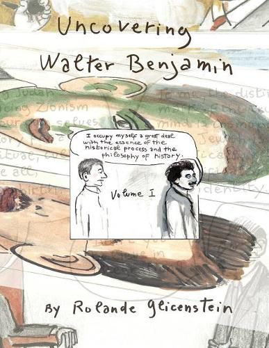 Uncovering Walter Benjamin: Volume 1