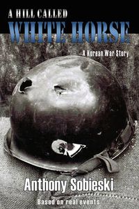 Cover image for A Hill Called White Horse: A Korean War Story