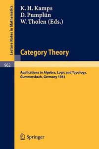 Cover image for Category Theory: Applications to Algebra, Logic and Topology. Proceedings of the International Conference Held at Gummersbach, July 6-10, 1981