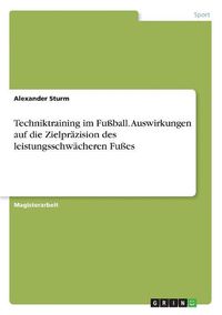 Cover image for Techniktraining im Fussball. Auswirkungen auf die Zielpraezision des leistungsschwaecheren Fusses