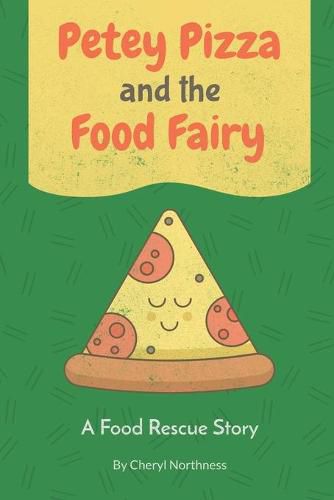 Cover image for Petey Pizza and the Food Fairy: A Food Rescue Story