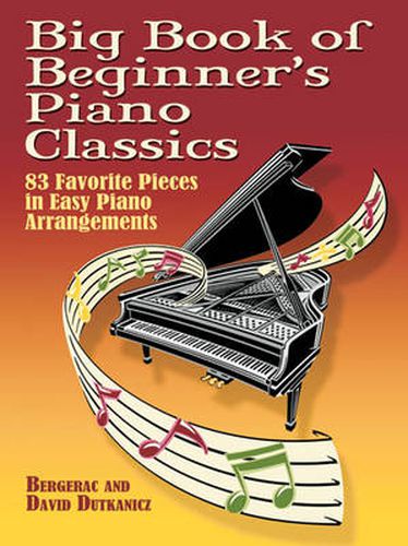 Cover image for Big Book Of Beginner's Piano Classics: 83 Favorite Pieces in Easy Piano Arrangements