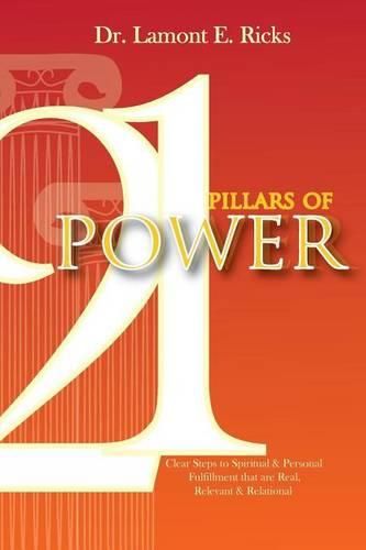 Cover image for 21 Pillars of Power: Clear Steps to Spiritual & Personal Fulfillment that are Real, Relevant, and Relational