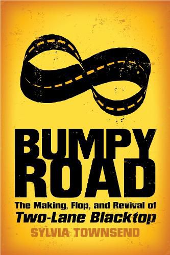 Cover image for Bumpy Road: The Making, Flop, and Revival of Two-Lane Blacktop