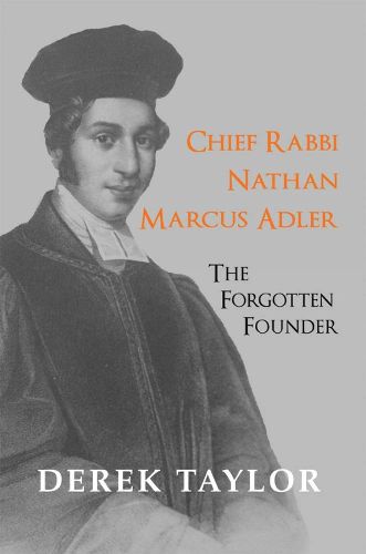 Cover image for Chief Rabbi Nathan Marcus Adler: The Forgotten Founder
