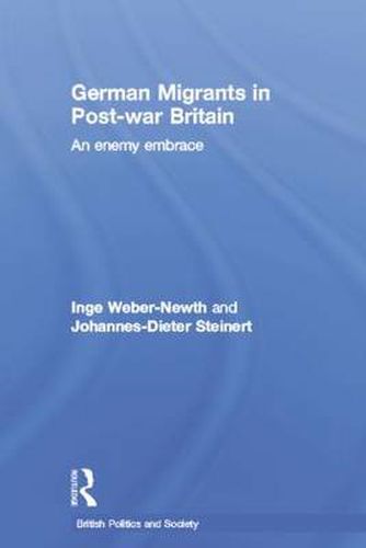 Cover image for German Migrants in Post-War Britain: An Enemy Embrace