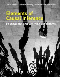 Cover image for Elements of Causal Inference: Foundations and Learning Algorithms