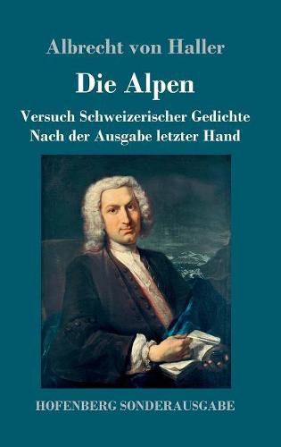 Cover image for Die Alpen: Versuch Schweizerischer Gedichte Nach der Ausgabe letzter Hand