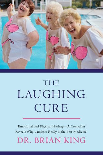 Cover image for The Laughing Cure: Emotional and Physical Healing?A Comedian Reveals Why Laughter Really Is the Best Medicine