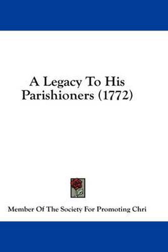 Cover image for A Legacy to His Parishioners (1772)