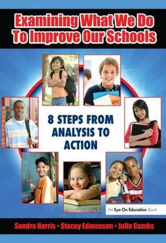 Cover image for Examining What We Do to Improve Our Schools: 8 Steps From Analysis to Action