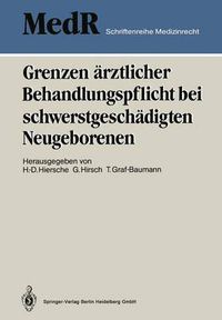 Cover image for Grenzen arztlicher Behandlungspflicht bei schwerstgeschadigten Neugeborenen: 1. Einbecker Workshop der Deutschen Gesellschaft fur Medizinrecht, 27.-29. Juni 1986