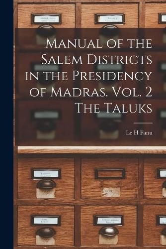 Cover image for Manual of the Salem Districts in the Presidency of Madras. Vol. 2 The Taluks