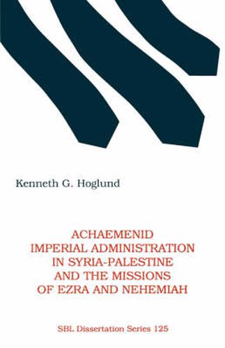 Cover image for Achaemenid Imperial Administration in Syria-Palestine & the Missions of Ezra & Nehemiah