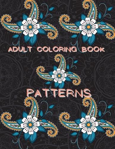 Cover image for Adult Coloring Book Patterns: Stress Relieving Coloring Book Patterns Coloring Book Adult Coloring Relaxation Book Pattern Coloring Book for Adults