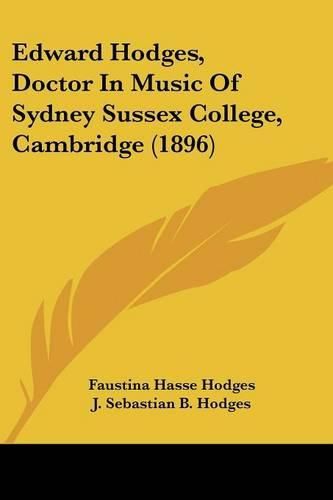 Cover image for Edward Hodges, Doctor in Music of Sydney Sussex College, Cambridge (1896)