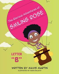 Cover image for The Glorious Adventures of Smiling Rose Letter B