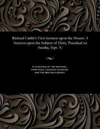 Cover image for Richard Carlile's First Sermon Upon the Mount: A Sermon Upon the Subject of Deity, Preached on Sunday, Sept. 9: