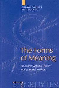 Cover image for The Forms of Meaning: Modeling Systems Theory and Semiotic Analysis